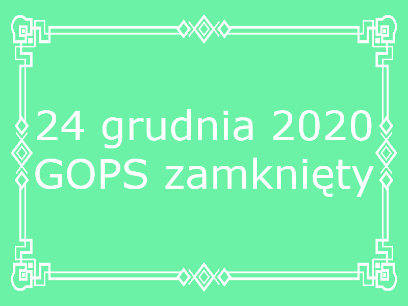 W czwartek 24 grudnia 2020 r GOPS będzie zamknięty